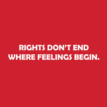 Rights Don't End Where Feelings Begin