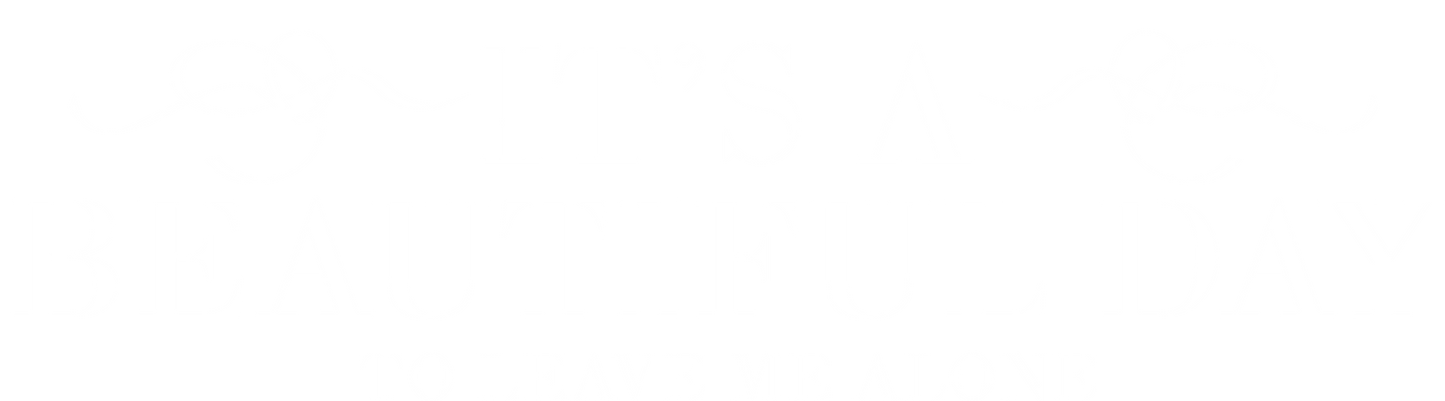 It's a Beautiful Day to Leave Me Alone