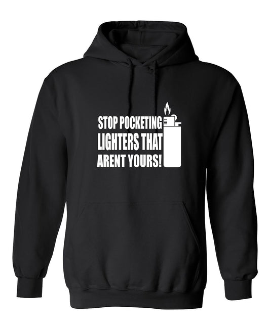 Funny T-Shirts design "Stop Pocketing Lighters That Arent Yours!"