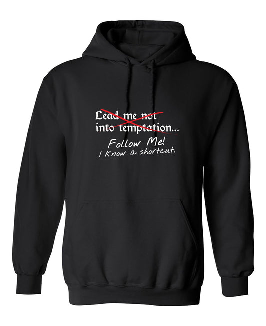 Funny T-Shirts design "Lead Me No Into Temptation Follow Me I Know A Shortcut"