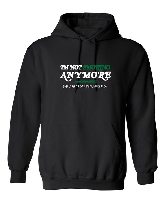 Funny T-Shirts design "I'm Not Smoking Anymore But I Aint Smoking Any Less"