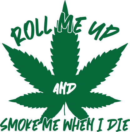 Roll Me Up And Smoke Me When I Die