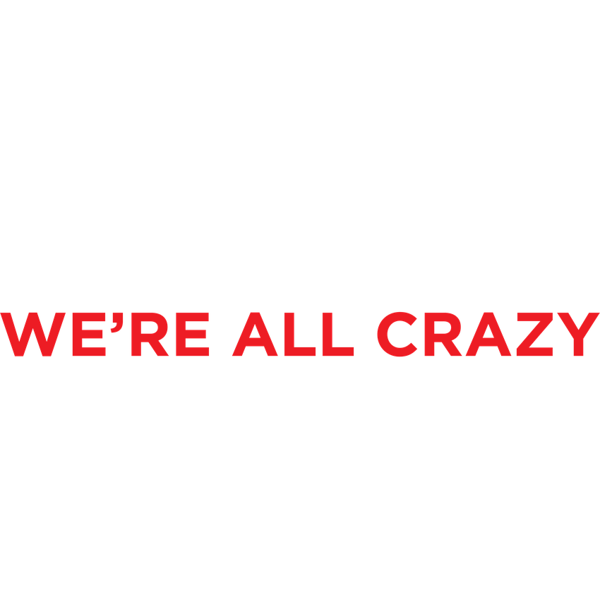 Funny T-Shirts design "Relax Were All Crazy Its Not A Competition"