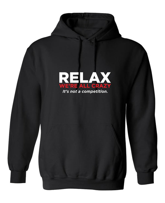 Funny T-Shirts design "Relax Were All Crazy Its Not A Competition"