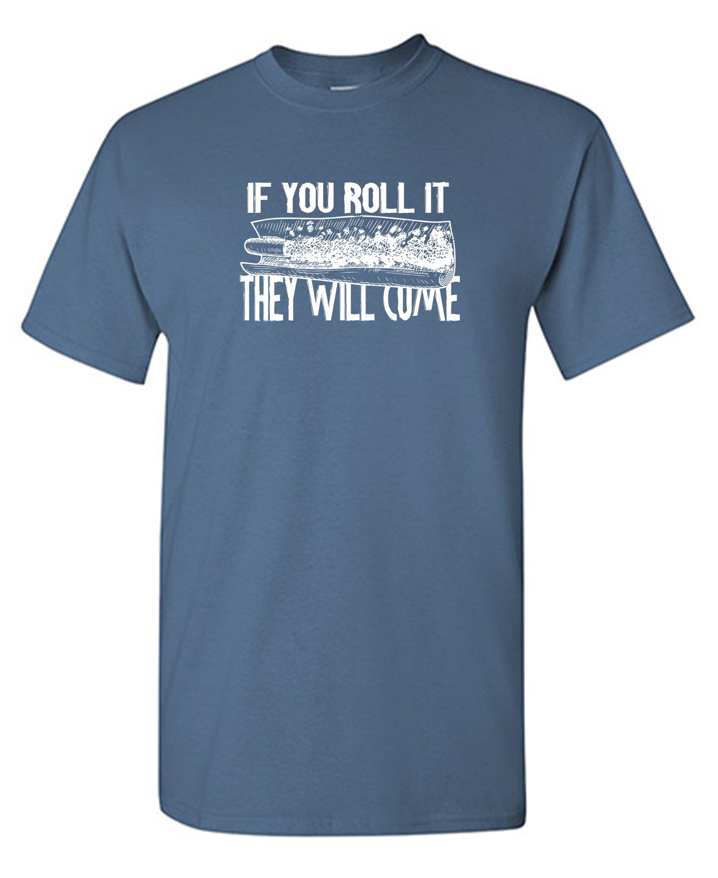 If You Roll It They Will Come