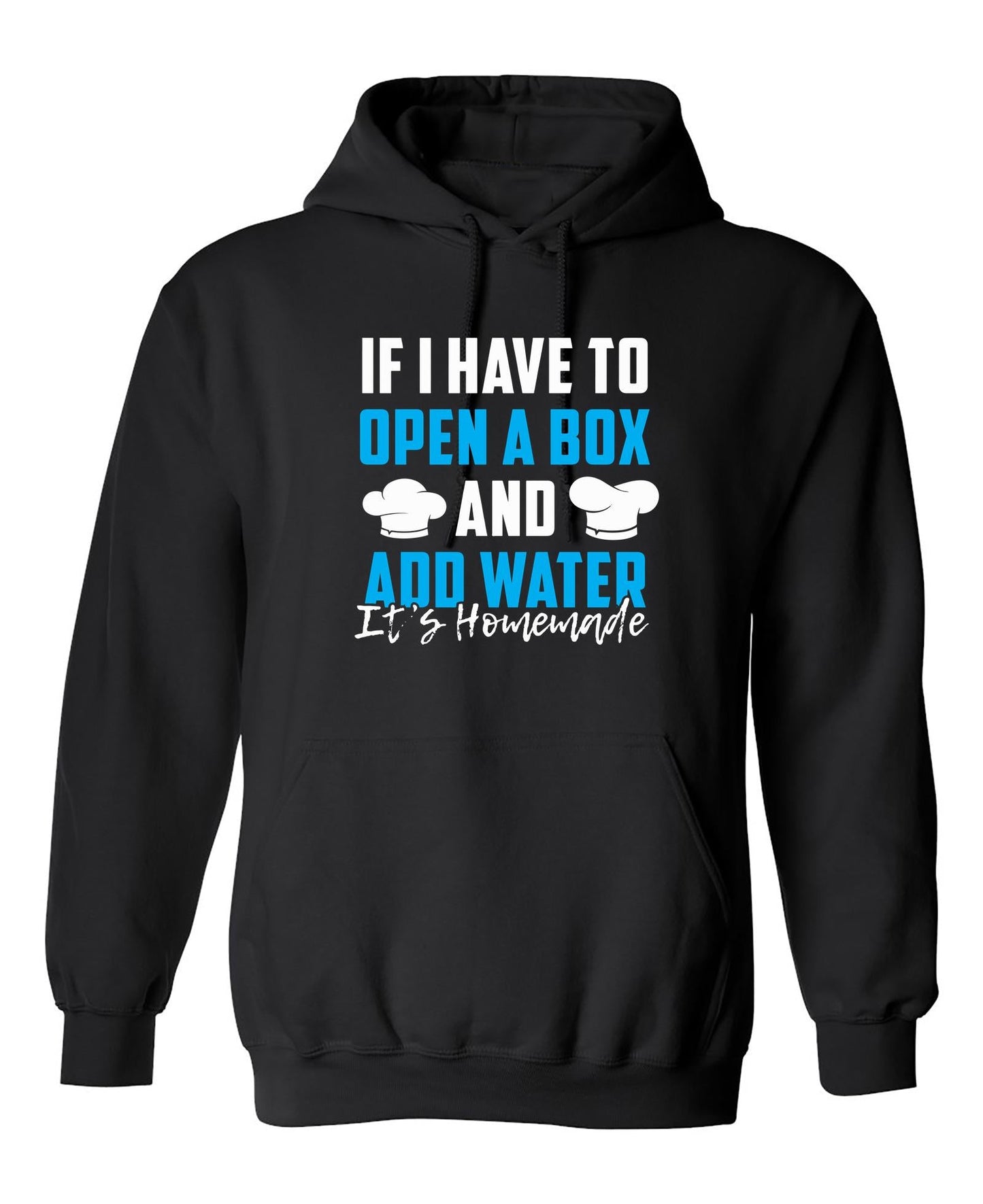 Funny T-Shirts design "If I Have to Open a Box and Add Water, Its Homemade"