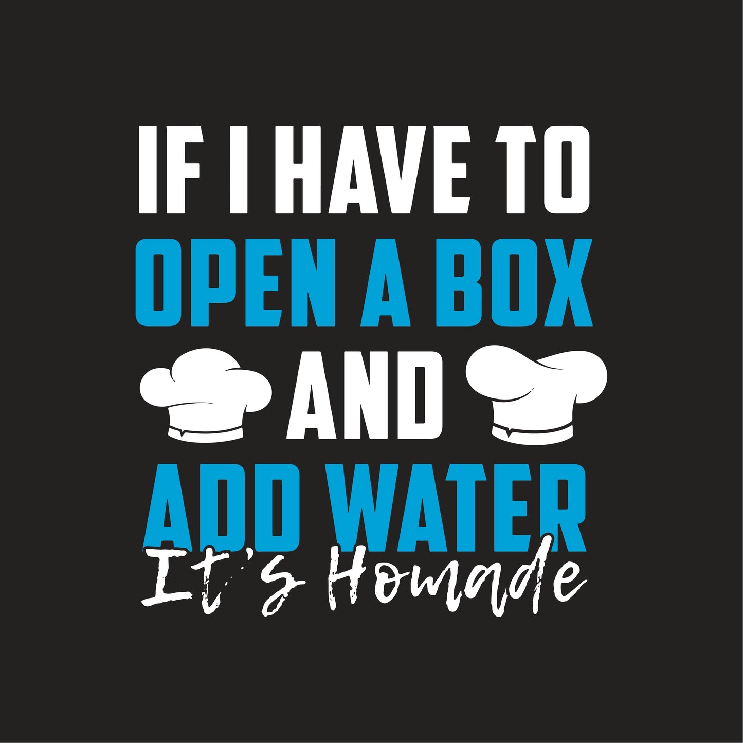 If I Have To Open Box And Add Water It's Homade