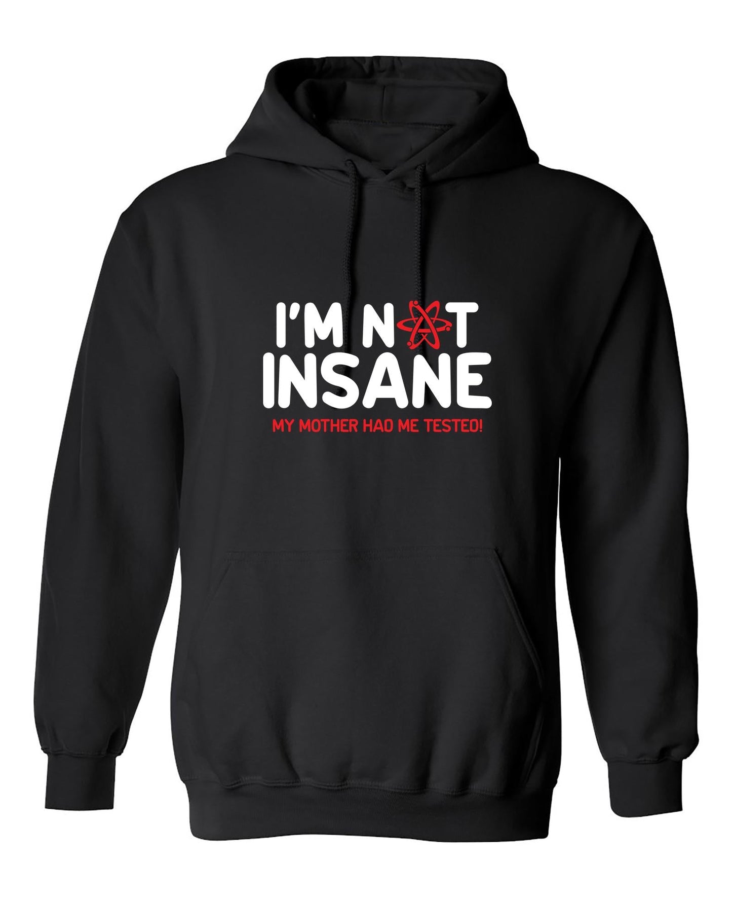 Funny T-Shirts design "I'm Not Insane My Mother Had Me Tested"
