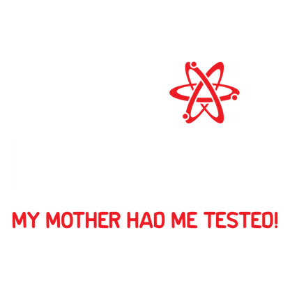 Funny T-Shirts design "I'm Not Insane My Mother Had Me Tested"