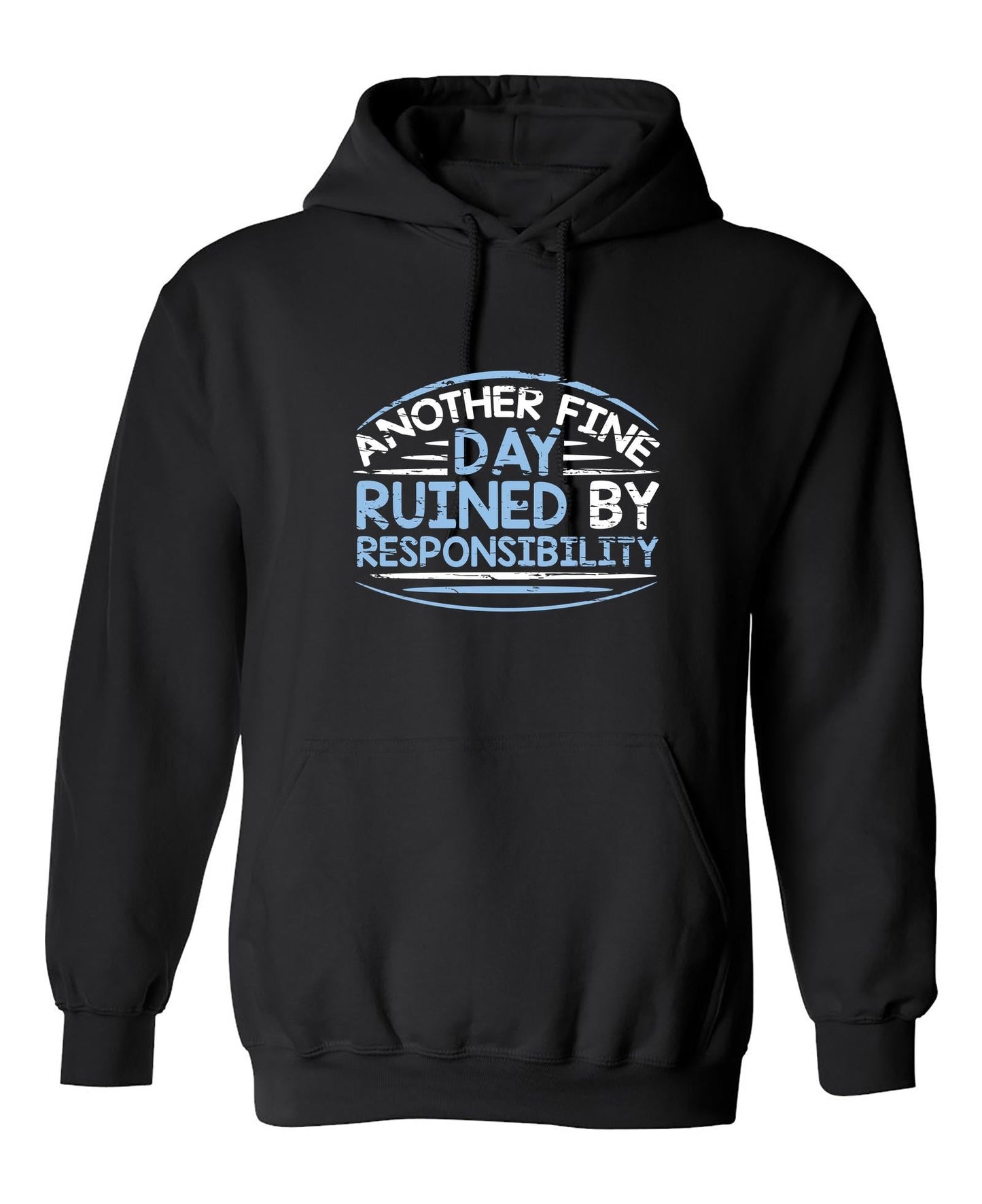 Funny T-Shirts design "Another Fine Day Ruined By Responsibility"