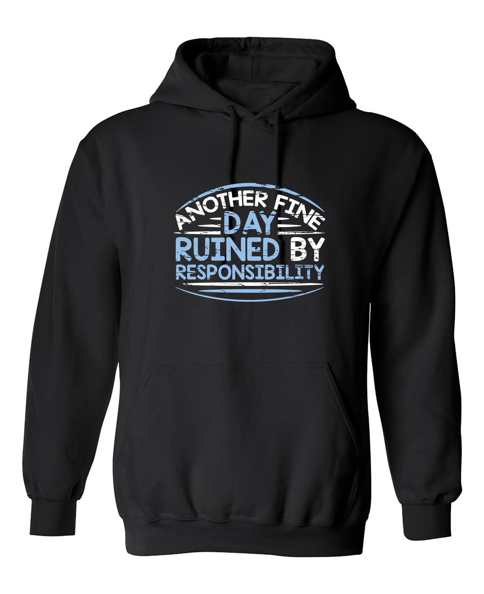 Funny T-Shirts design "Another Fine Day Ruined By Responsibility"