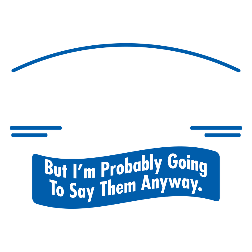 Funny T-Shirts design "Somethings Are Better Left Unsaid"