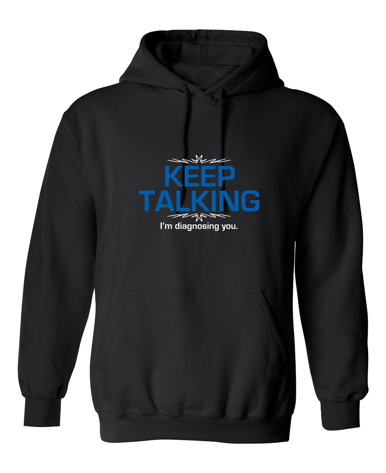 Funny T-Shirts design "Keep Talking I'm Diagnosing You"