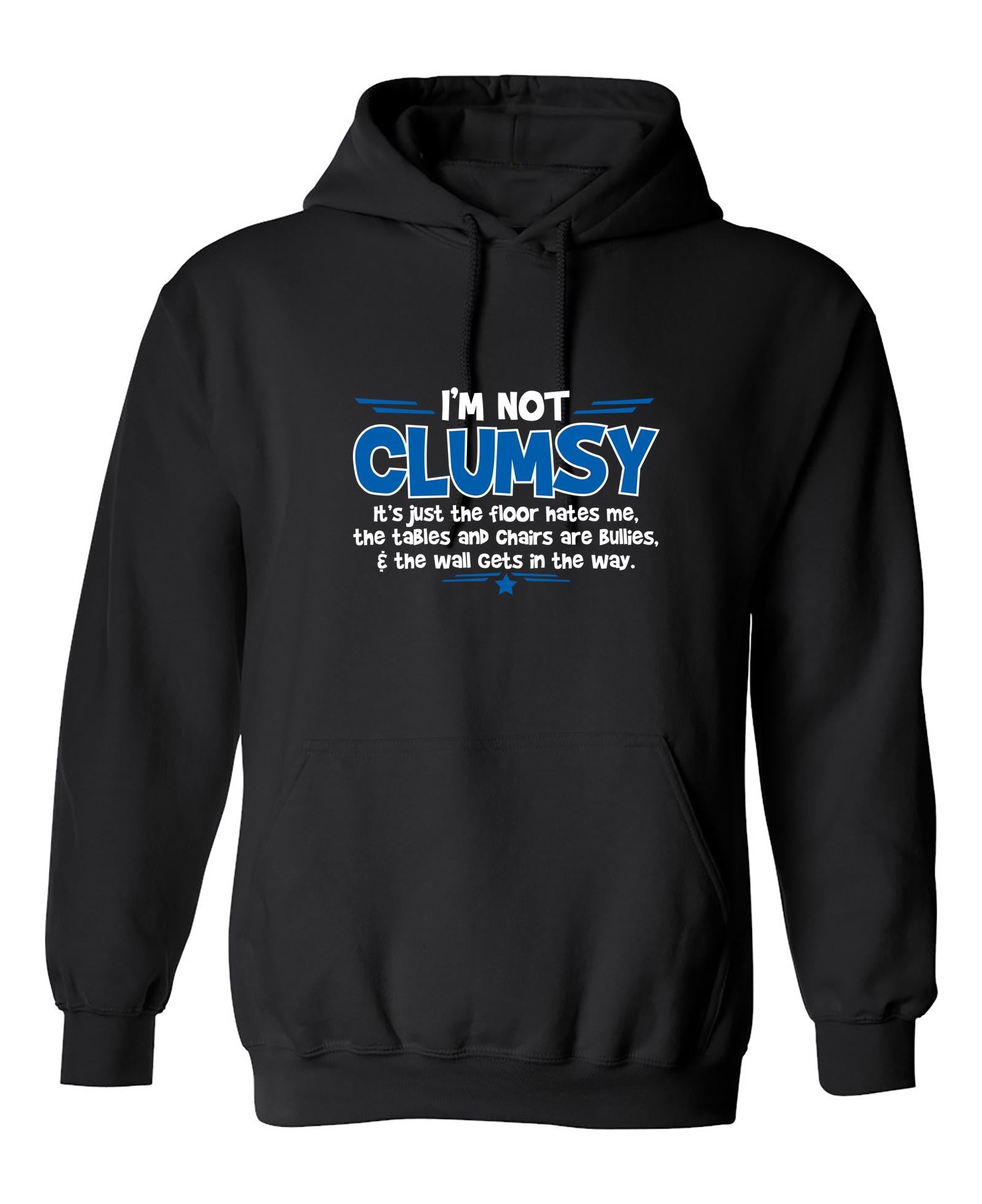 Funny T-Shirts design "I'm Not Clumsy It's Just The Floor Hates Me, The Tables And Chairs Are Bullies"