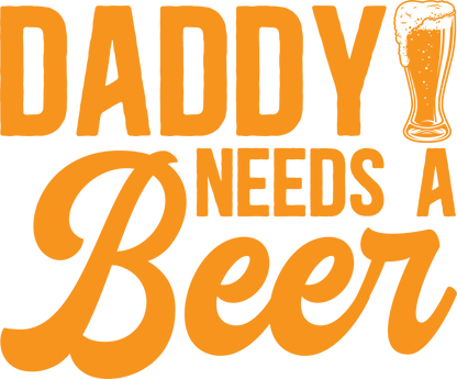 Daddy Needs A Beer
