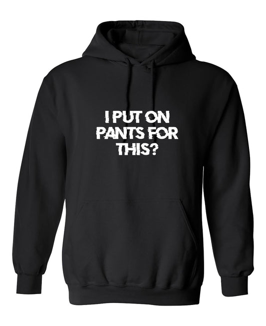 Funny T-Shirts design "I Put On Pants For This?"
