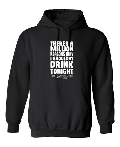 Funny T-Shirts design "There's A Million Reasons Why I Shouldn't Drink Tonight, But I Can't Come Up With One"