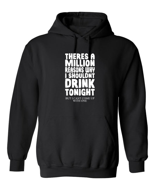 Funny T-Shirts design "There's A Million Reasons Why I Shouldn't Drink Tonight, But I Can't Come Up With One"