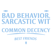 I Can Tell By Your Bad Behavior, Sarcastic Wit And Sheer Lack Of Common Decency - Roadkill T Shirts