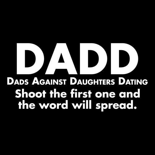 D.A.D.D. Dads Against Daughters Dating T-Shirt