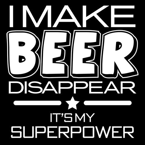I Make Beer Disappear What's Your Super Power
