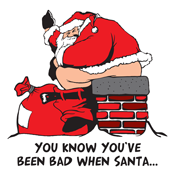 You Know You've Been Bad When Santa T-Shirt