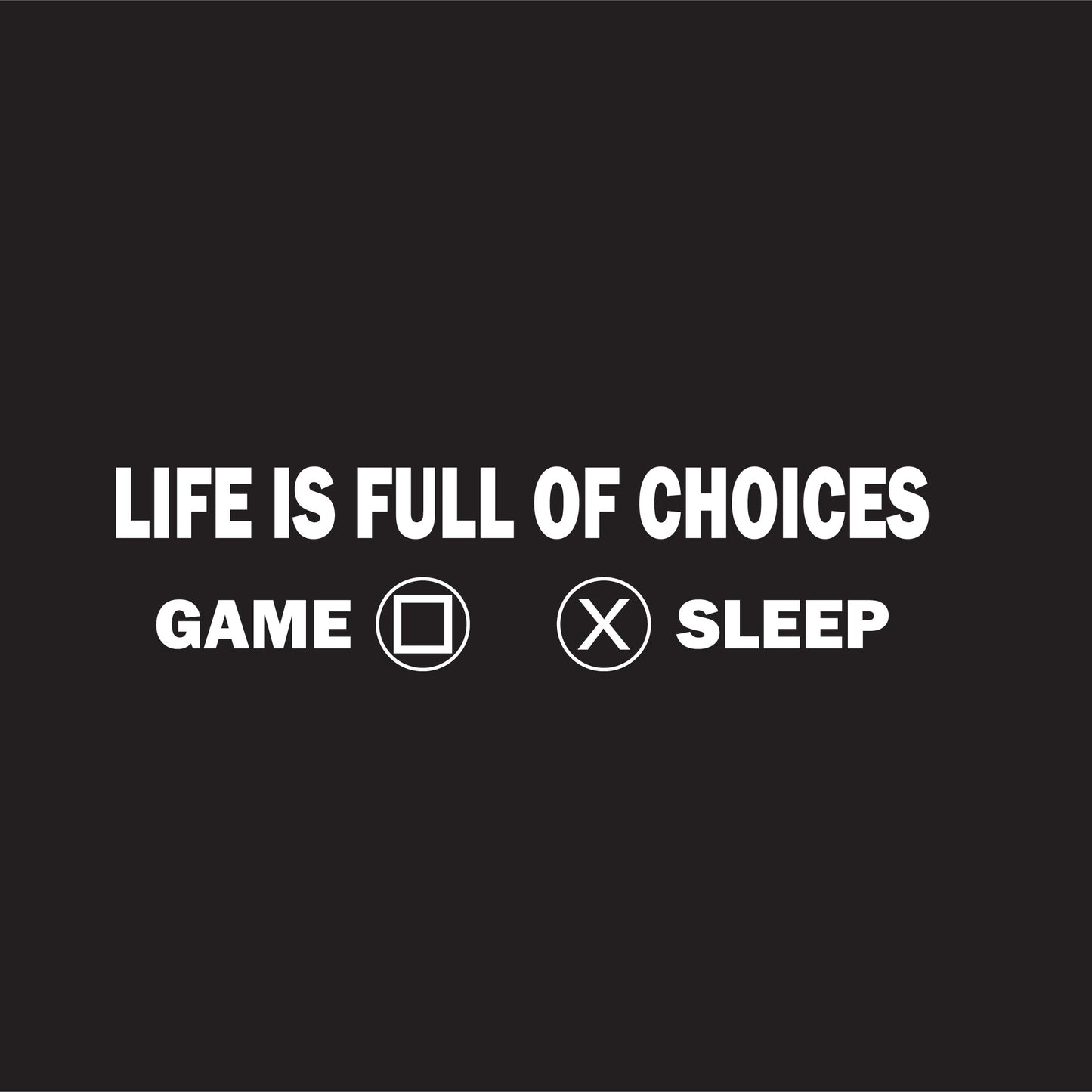 Life Is Full Of Choices