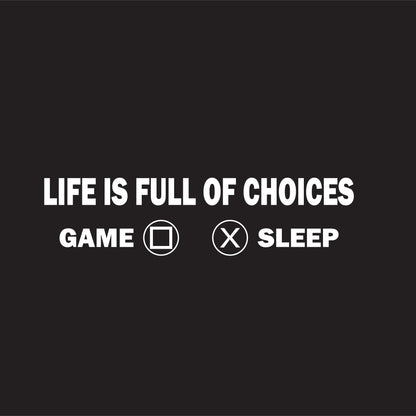 Life Is Full Of Choices