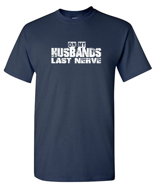 On my Husband's Last Nerve