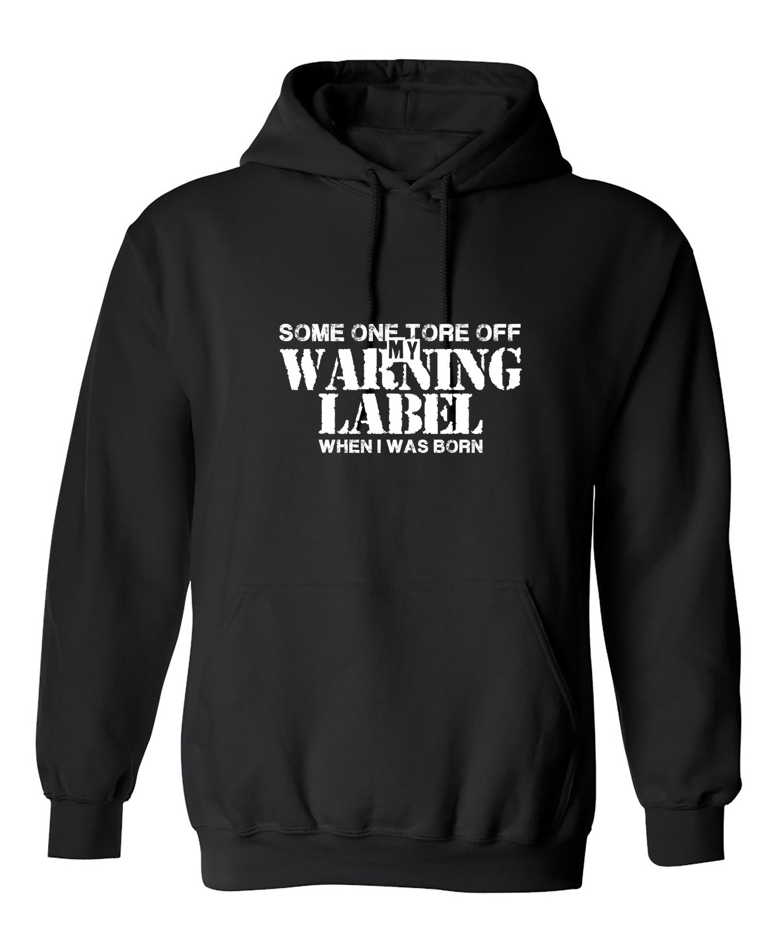 Funny T-Shirts design "Someone Tore Off my Warning Label, When I was Born"