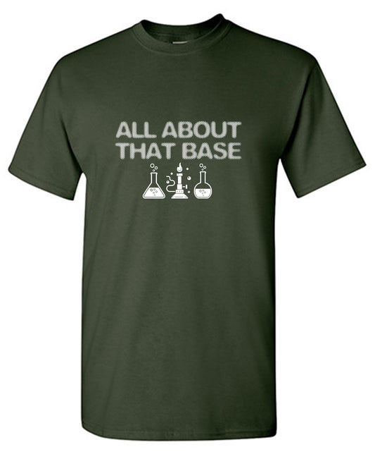 All About That Base Tee - Funny Graphic T Shirts
