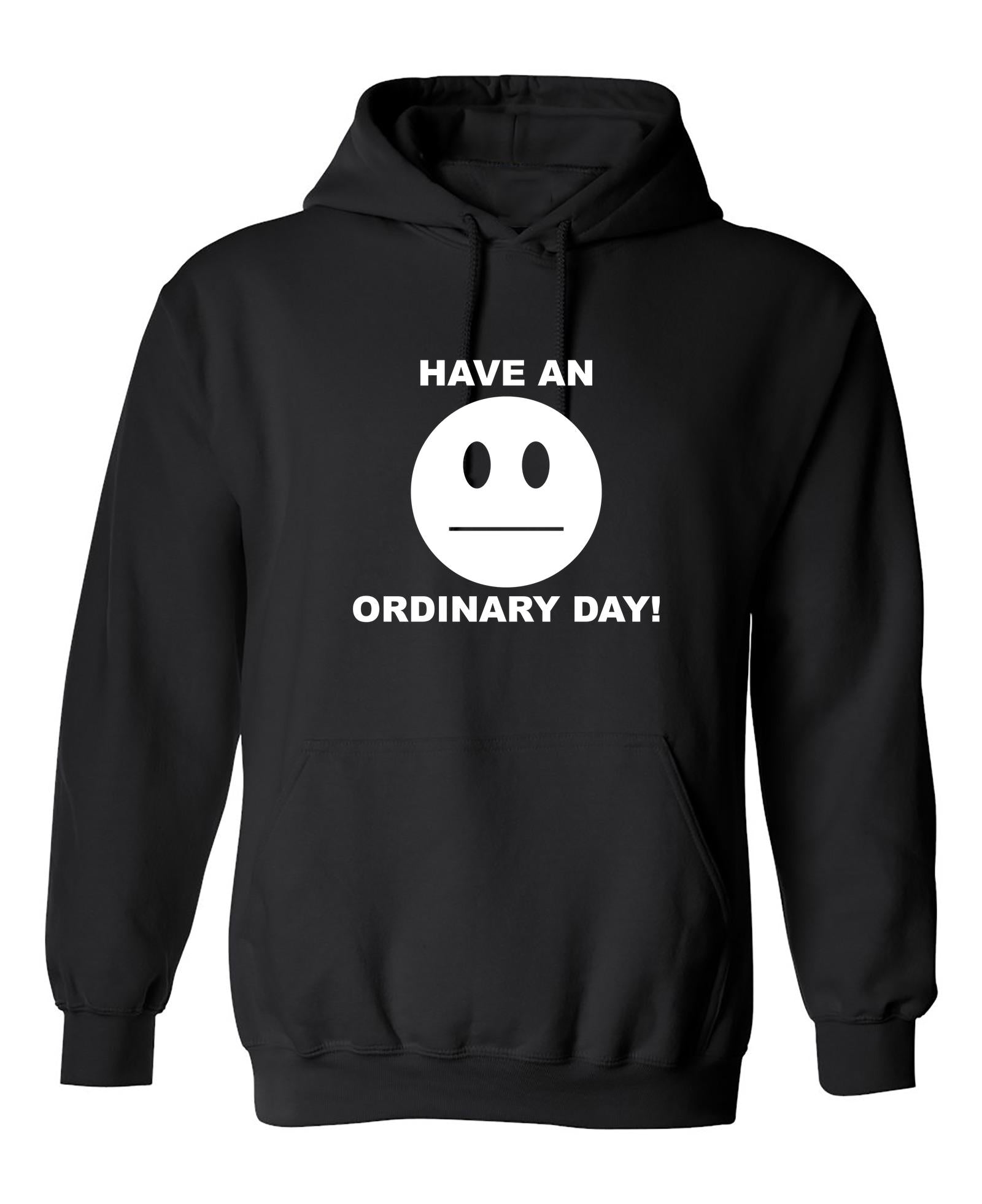 Funny T-Shirts design "Have An Ordinary Day!"