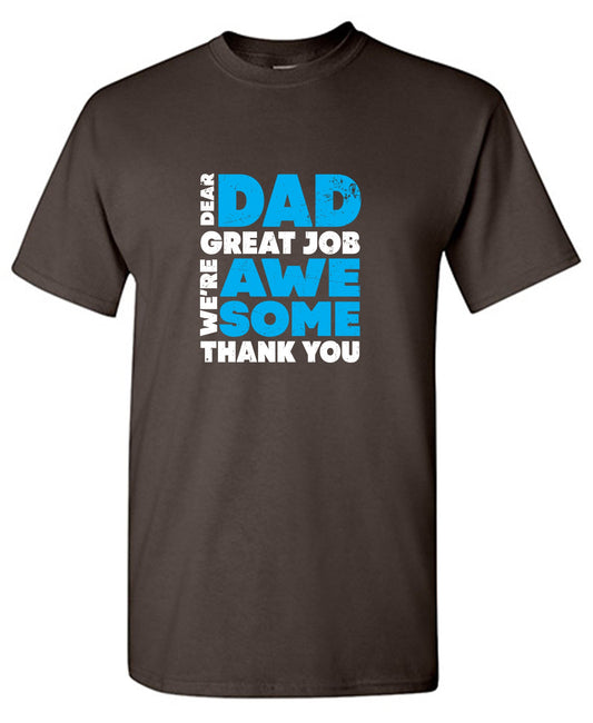 Dear Dad, Great Job. We Are Awesome Thank You Fathers Day T Shirt