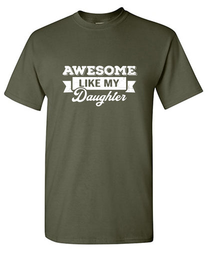 Awesome Like My Daughter Fathers Day Tee