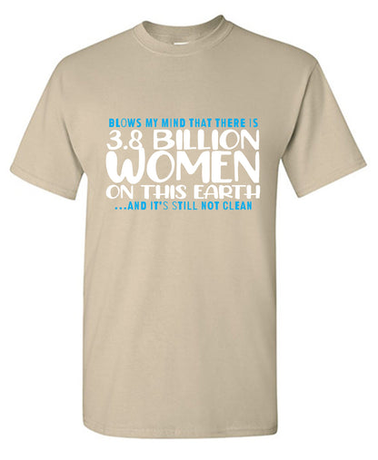 Blows my Mind That there is 3.8 Billion Women On this Earth… And its still not Clean