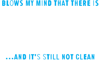 Blows my Mind That there is 3.8 Billion Women On this Earth… And its still not Clean