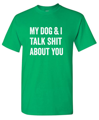 My Dog and I Talk Shit About You