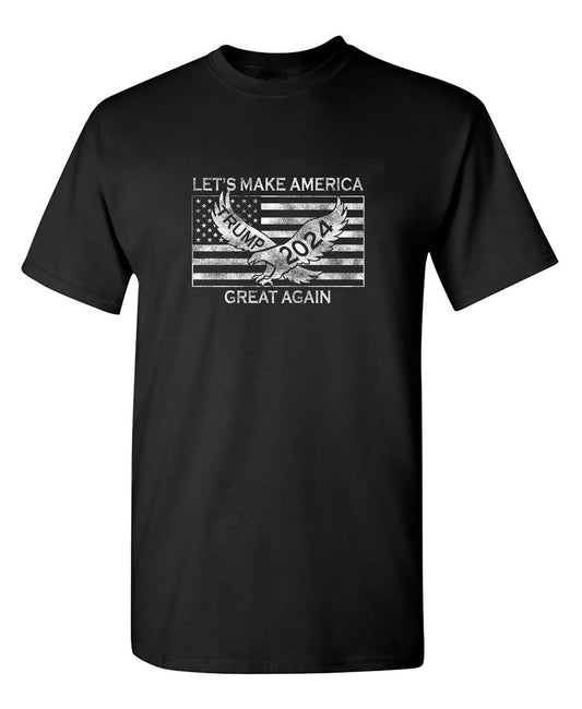 Let's Make America Great Again - TRUMP 2024 T-Shirts