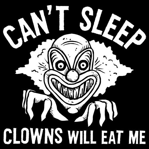 Can't Sleep Clowns Will Eat Me T-Shirt