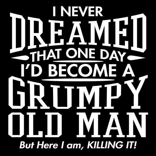 I Never Dreamed That One Day I'd Become T-Shirt - Roadkill T Shirts