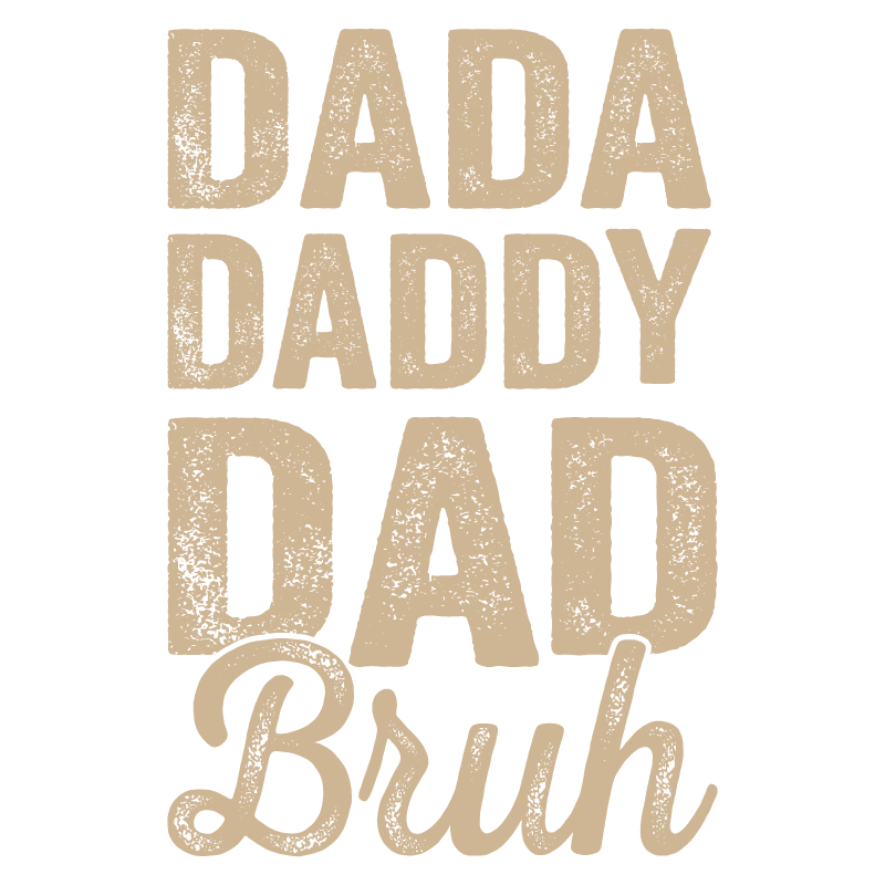 Dada Daddy Dad Bruh