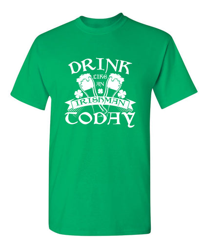 Drink Like An Irishman Today