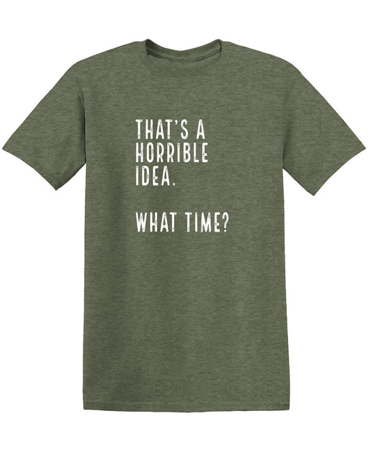 That's a Horrible Idea. What Time?