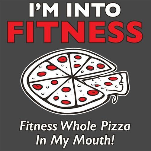 I'm Into Fitness. Fitness Whole Pizza In My Mouth - Roadkill T Shirts