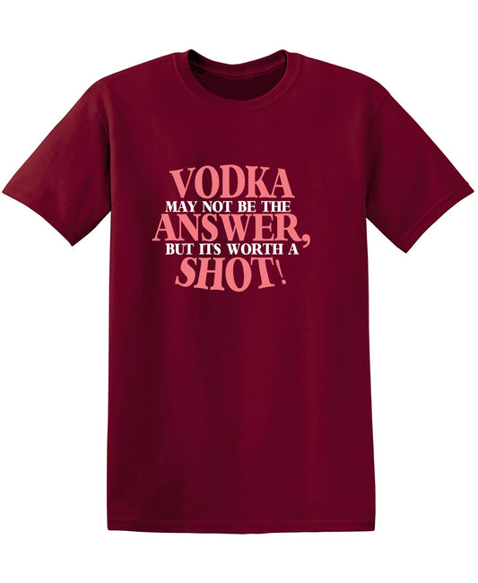 VODKA May Not be the ANSWER, but its worth a SHOT