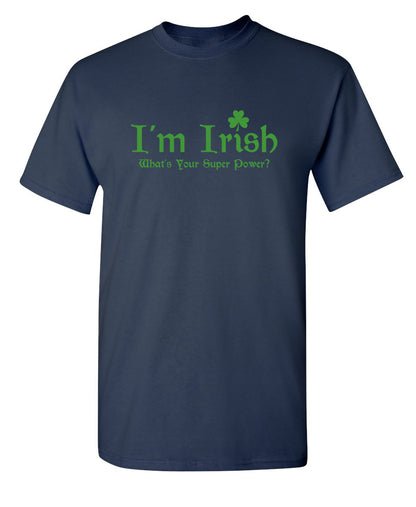 I'm Irish, What's Your Super Power