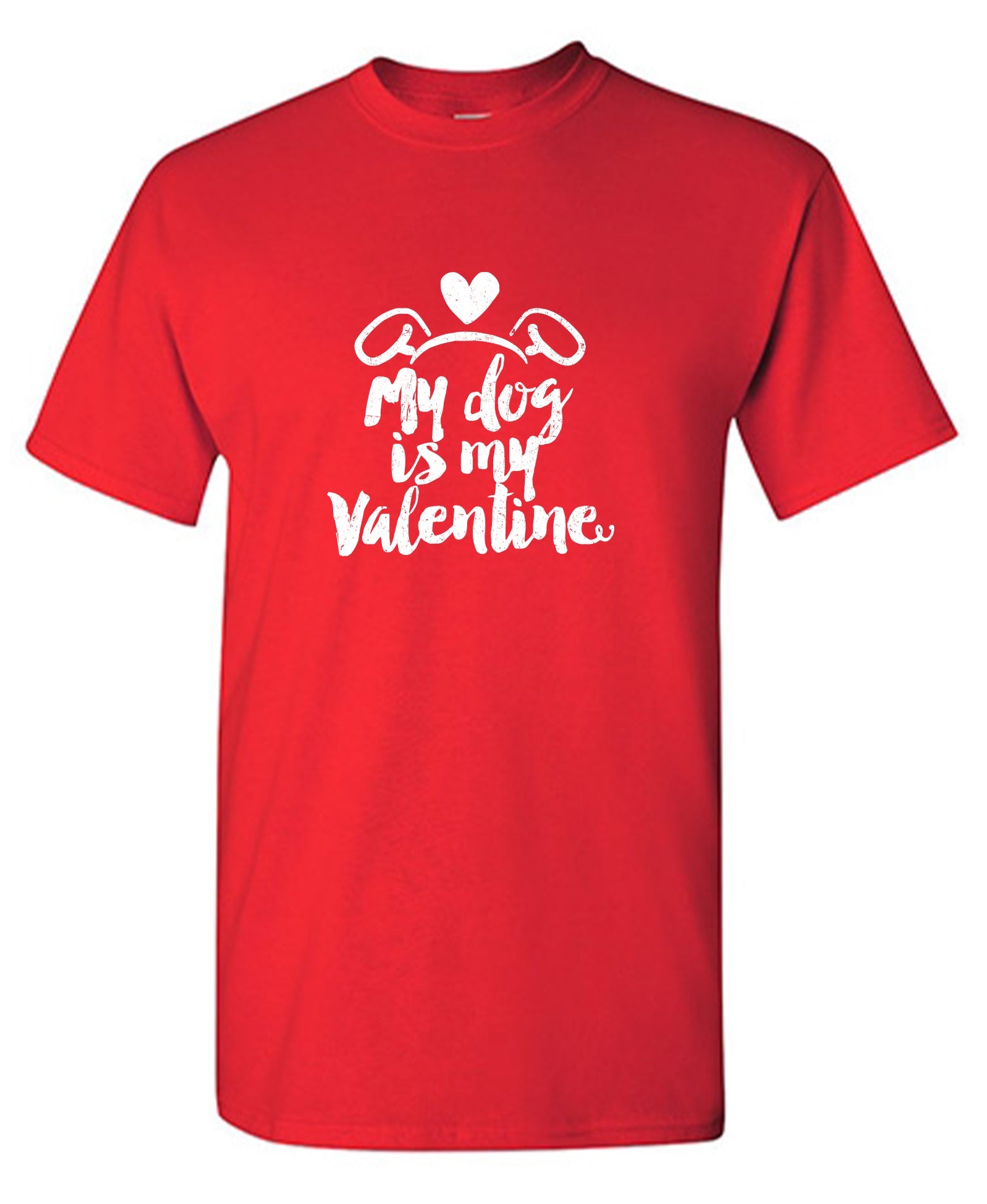 My Dog is my Valentine Valentine Day T Shirt