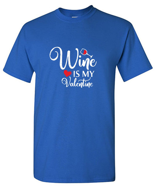 Wine is my Valentine Valentine Day Tee