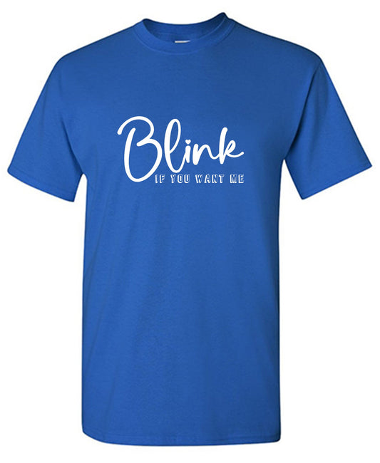 Blink If you Want Me Valentine Day T Shirt