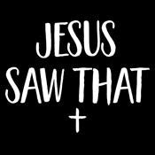 Jesus Saw That T-Shirt - Funny Tees